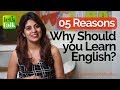 5 Reasons – Why Should You Learn English? - Speak English fluently & Confidently – Free ESL lessons