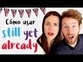 Cómo usar "still, yet & already" en inglés