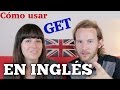Cómo usar GET en inglés