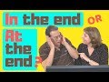 In the end - At the end: What's the difference?