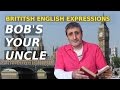 Common but strange British English Expressions: BOB'S YOUR UNCLE