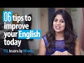 06 Tips To Improve Your English Today! - Free English speaking tips.