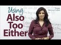 Using 'Also' , 'Too' & 'Either' correctly in a sentence - English Grammar & Vocabulary Lesson