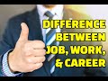 Difference between Job, Work, and Career